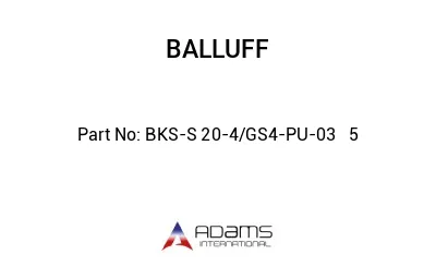 BKS-S 20-4/GS4-PU-03	5								