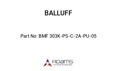 BMF 303K-PS-C-2A-PU-05									