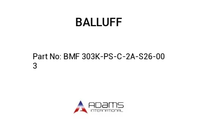 BMF 303K-PS-C-2A-S26-00	3								