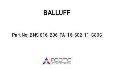 BNS 816-B06-PA-16-602-11-S80S									