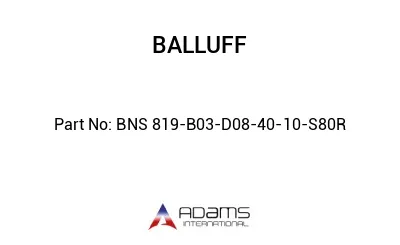 BNS 819-B03-D08-40-10-S80R									