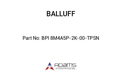 BPI 8M4A5P-2K-00-TPSN									